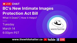 B.C.’s Intimate Images Protection Act: Providing Survivors With Accessible Takedown Resources & Holding Offenders Accountable
