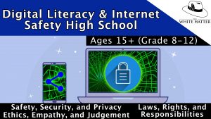 Digital Literacy and Internet Safety for Teens Ages 15+ (Grades 8-12)