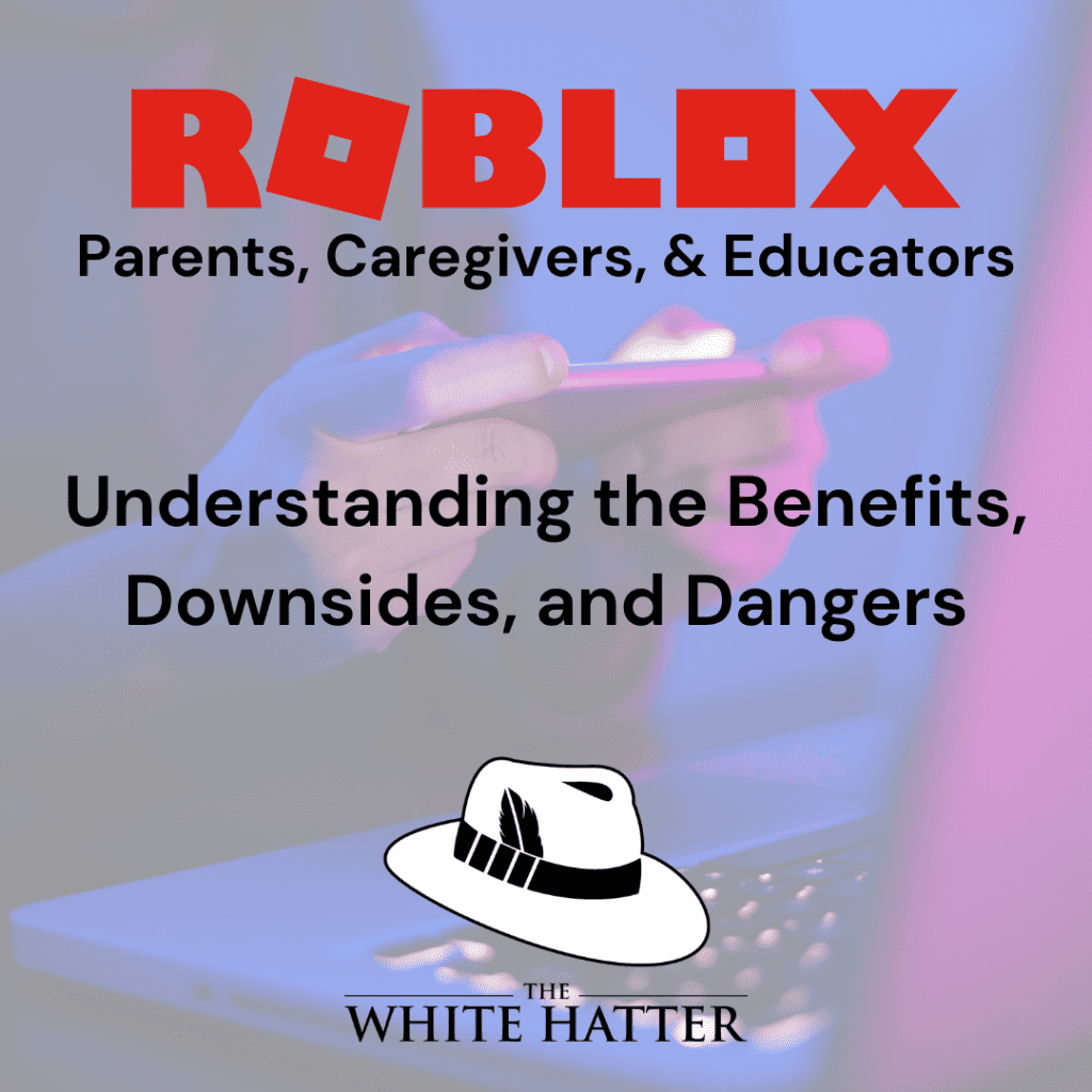 Roblox: Understanding the Benefits, Downsides, and Dangers - The White  Hatter