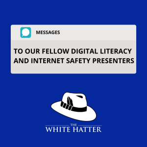 A Message To Our Fellow Digital Literacy and Internet Safety Presenters